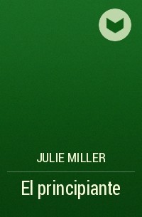 Джули Миллер - El principiante