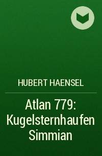 Hubert  Haensel - Atlan 779: Kugelsternhaufen Simmian