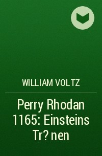 Уильям Вольц - Perry Rhodan 1165: Einsteins Tr?nen