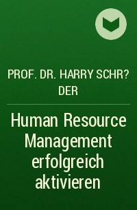 Prof. Dr. Harry Schr?der - Human Resource Management erfolgreich aktivieren