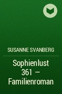 Susanne  Svanberg - Sophienlust 361 – Familienroman