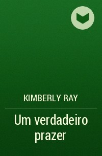 Kimberly Ray - Um verdadeiro prazer