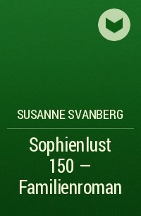 Susanne  Svanberg - Sophienlust 150 – Familienroman