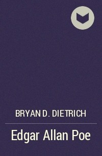 Bryan D. Dietrich - Edgar Allan Poe