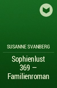 Susanne  Svanberg - Sophienlust 369 – Familienroman