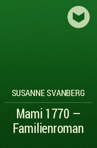 Susanne  Svanberg - Mami 1770 – Familienroman