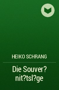 Heiko Schrang - Die Souver?nit?tsl?ge