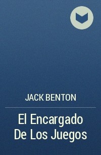 Jack Benton - El Encargado De Los Juegos