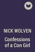 Nick Wolven - Confessions of a Con Girl