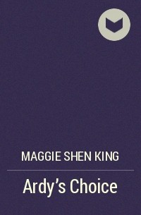 Maggie Shen King - Ardy's Choice