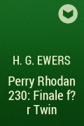 Х. Г. Эверс - Perry Rhodan 230: Finale f?r Twin