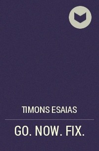 Timons Esaias - GO. NOW. FIX.