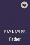 Ray Nayler - Father