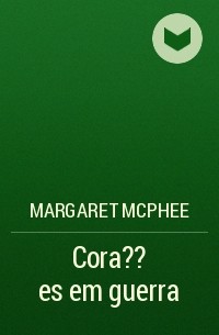 Маргарет Макфи - Cora??es em guerra