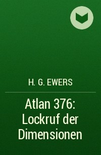 H.G. Ewers - Atlan 376: Lockruf der Dimensionen