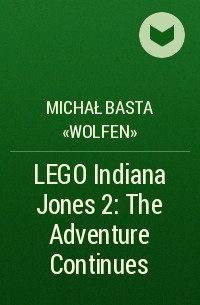 Michał Basta «Wolfen» - LEGO Indiana Jones 2: The Adventure Continues