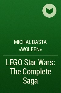 Michał Basta «Wolfen» - LEGO Star Wars: The Complete Saga