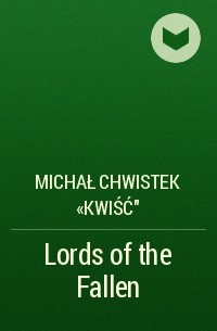 Michał Chwistek «Kwiść» - Lords of the Fallen