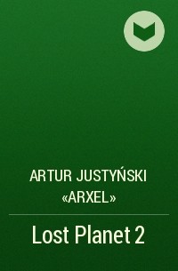 Artur Justyński «Arxel» - Lost Planet 2