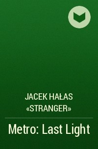 Jacek Hałas «Stranger» - Metro: Last Light