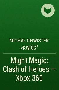Michał Chwistek «Kwiść» - Might  Magic: Clash of Heroes - Xbox 360