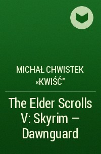 Michał Chwistek «Kwiść» - The Elder Scrolls V: Skyrim - Dawnguard