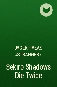 Jacek Hałas «Stranger» - Sekiro Shadows Die Twice