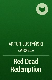 Artur Justyński «Arxel» - Red Dead Redemption