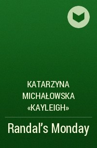 Katarzyna Michałowska «Kayleigh» - Randal's Monday