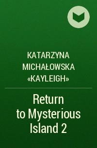 Katarzyna Michałowska «Kayleigh» - Return to Mysterious Island 2