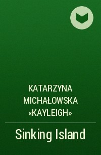 Katarzyna Michałowska «Kayleigh» - Sinking Island