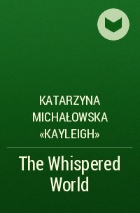 Katarzyna Michałowska «Kayleigh» - The Whispered World