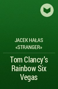Jacek Hałas «Stranger» - Tom Clancy's Rainbow Six Vegas