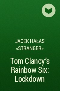 Jacek Hałas «Stranger» - Tom Clancy's Rainbow Six: Lockdown