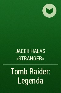 Jacek Hałas «Stranger» - Tomb Raider: Legenda