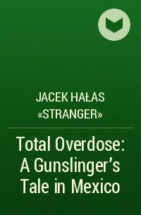 Jacek Hałas «Stranger» - Total Overdose: A Gunslinger's Tale in Mexico