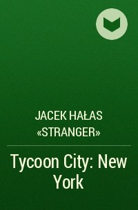 Jacek Hałas «Stranger» - Tycoon City: New York