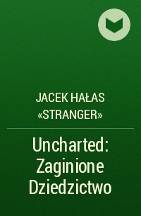 Jacek Hałas «Stranger» - Uncharted: Zaginione Dziedzictwo