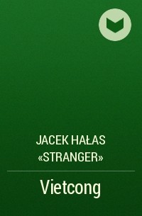 Jacek Hałas «Stranger» - Vietcong