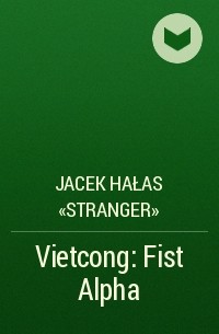 Jacek Hałas «Stranger» - Vietcong: Fist Alpha