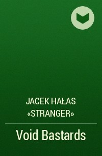 Jacek Hałas «Stranger» - Void Bastards