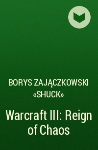 Borys Zajączkowski «Shuck» - Warcraft III: Reign of Chaos