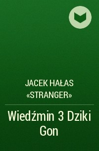 Jacek Hałas «Stranger» - Wiedźmin 3 Dziki Gon