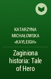 Katarzyna Michałowska «Kayleigh» - Zaginiona historia: Tale of Hero