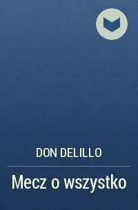 Дон Делилло - Mecz o wszystko
