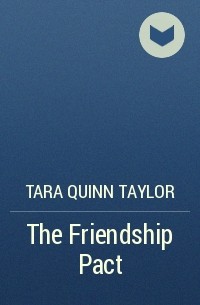 Tara Quinn Taylor - The Friendship Pact
