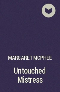 Маргарет Макфи - Untouched Mistress