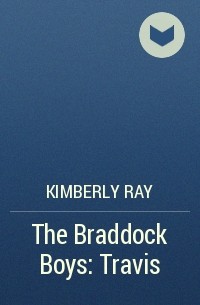 Kimberly Ray - The Braddock Boys: Travis