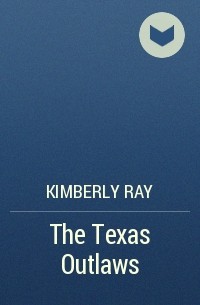 Kimberly Ray - The Texas Outlaws