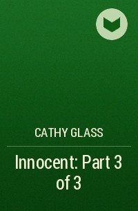 Кэти Гласс - Innocent: Part 3 of 3